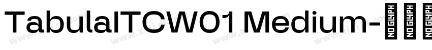 TabulaITCW01 Medium字体转换 TabulaITCW01 Medium字体转换